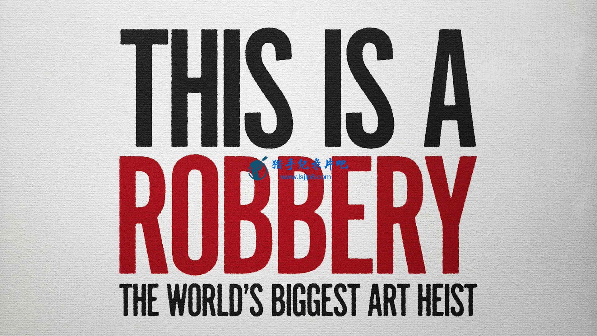 This.Is.a.Robbery.The.Worlds.Biggest.Art.Heist.S01E01.They.Looked.Like.Cops.1080.jpg